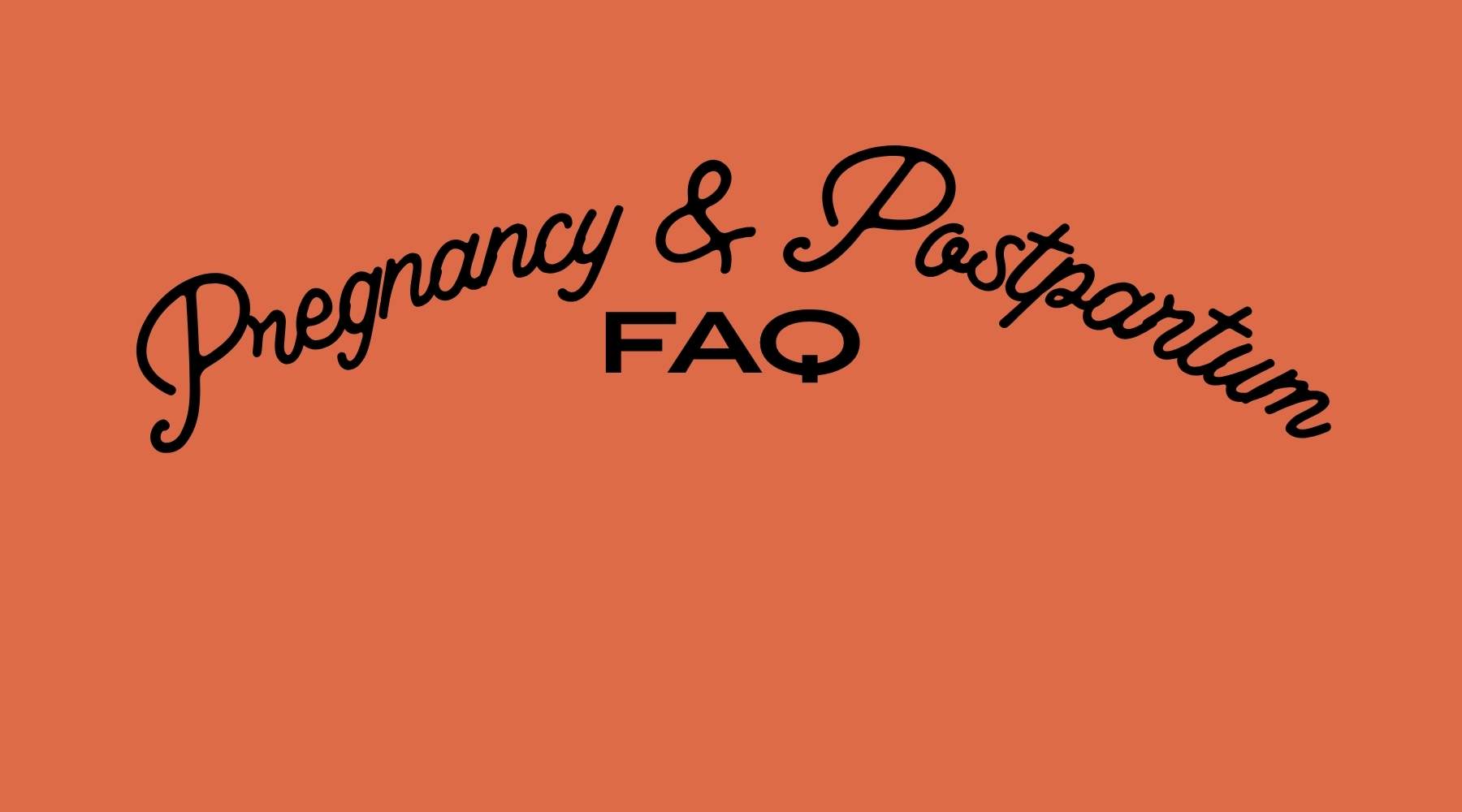 Pregnancy & Postpartum